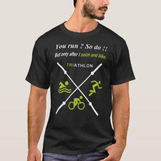 T-shirt Tri Triathlon Vous Courez Alors N'Achetez Qu'Après