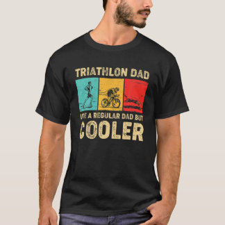 T-shirt Triathlon Dad Like A Regular Dad But Cooler Father