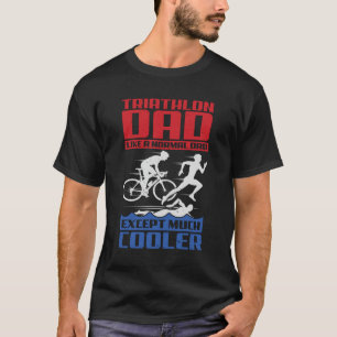 T-shirt Triathlon Papa Comme Un Papa Normal Sauf Beaucoup
