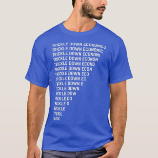 T-shirt Trickdown Economics - Travail