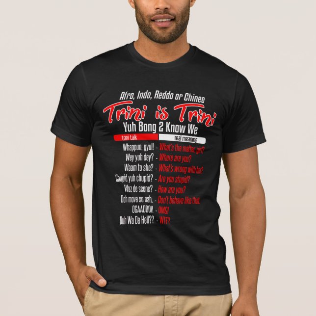 T-shirt Trini Est Humour de dialecte Trini (Devant)