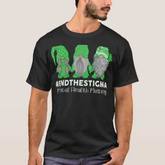 T-shirt Trio Gnome End the Stigma Mental Health Matters No