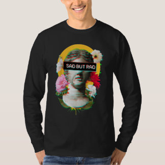 T-shirt Triste Mais Rad - Fleurs Esthétiques David Statue