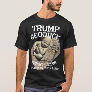 T-shirt Trmp Geoduck eunuque Jésus républicain faire pipi 