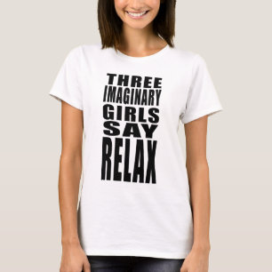 T-shirt Trois filles imaginaires disent détendent le
