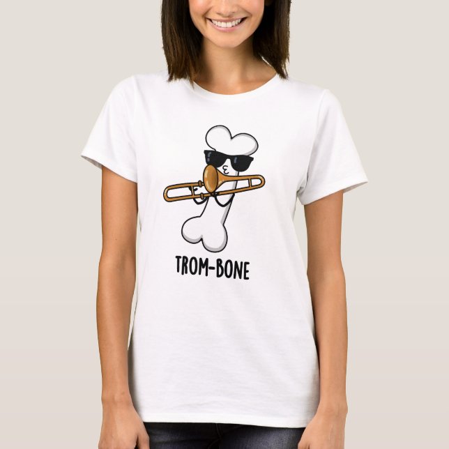 T-shirt Trom-bone Funny Music Trombone Pun (Devant)
