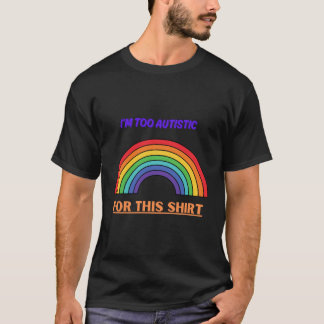 T-shirt Trop autiste pour cette chemise