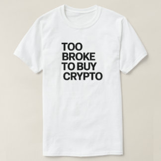 T-shirt Trop Broke pour acheter Crypto - Bitcoin drôle et