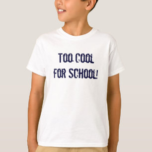 T-shirt Trop Cool pour l'école !