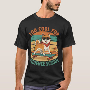 T-shirt Trop cool pour l'école d'obéissance Chien Skateboa