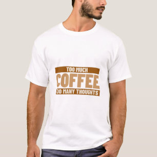 T-shirt Trop de Café Trop de Pensées Caféine et Anxiété