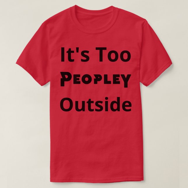 T-shirt Trop de gens dehors (Design devant)