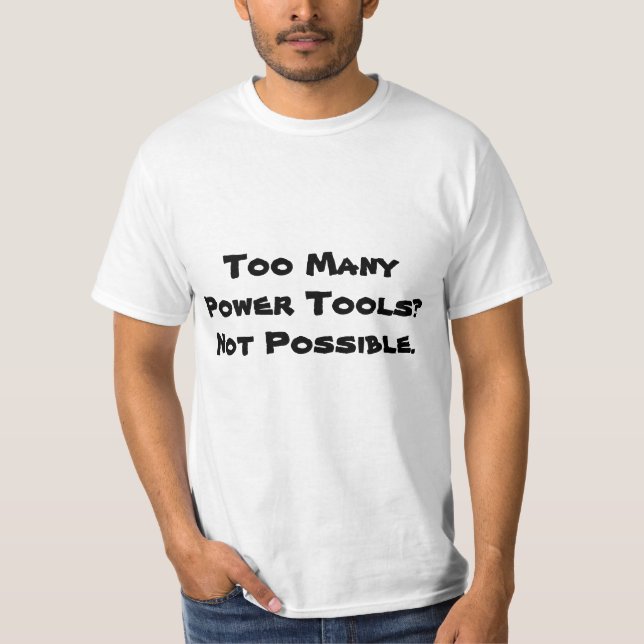 T-shirt Trop de machines-outils ? Non possible. Slogan (Devant)