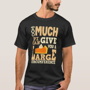 T-shirt Trop De Pi Peut Vous Donner Une Grande Circonfére