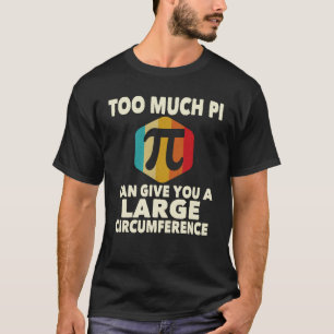 T-shirt Trop De Pi Peut Vous Donner Une Grande Circonfére