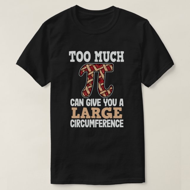 T-shirt Trop De Pi Peuvent Vous Donner Une Grande Circonfé (Design devant)