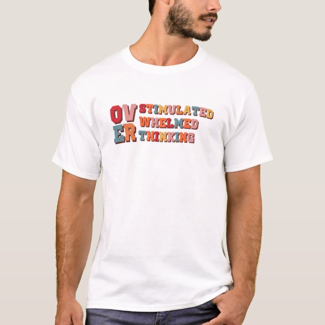T-shirt Trop de réflexion - trop stimulée - trop écrasante (Devant)