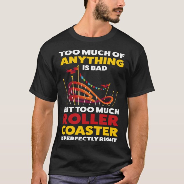 T-shirt trop de rollercoaster est parfaitement droite roll (Devant)