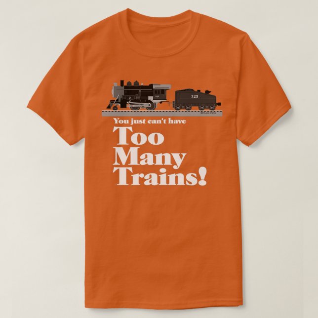 T-shirt Trop de trains en lettres blanches (Design devant)