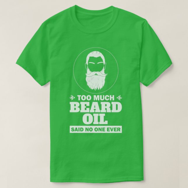 T-shirt Trop D'Huile De Barbe A Dit Que Personne N'Avait J (Design devant)