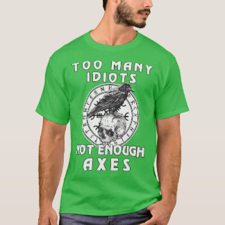 T-shirt Trop D'Idiots Pas Assez D'Axes Viking 1