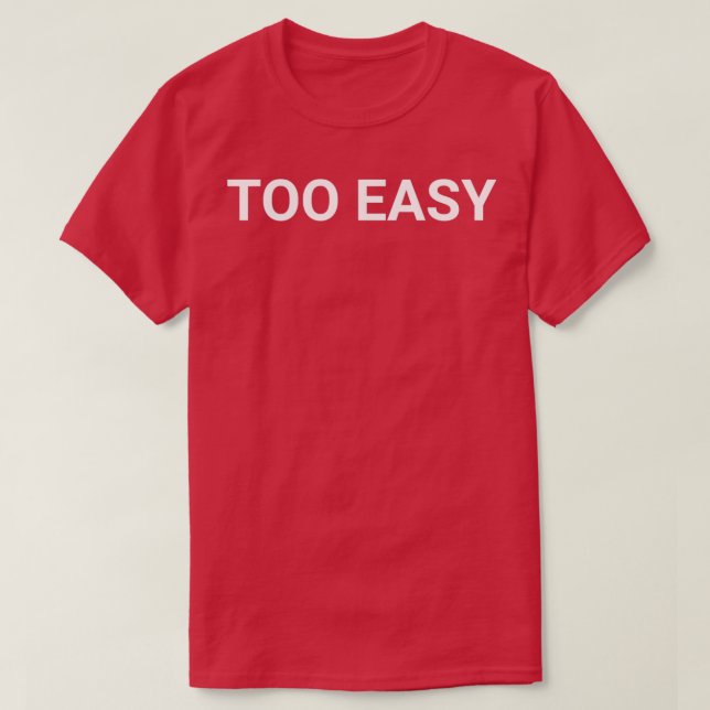 T-SHIRT TROP FACILE (Design devant)
