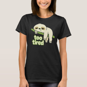 T-shirt Trop Fatigué Paresseux Fainéant Faible Énergie