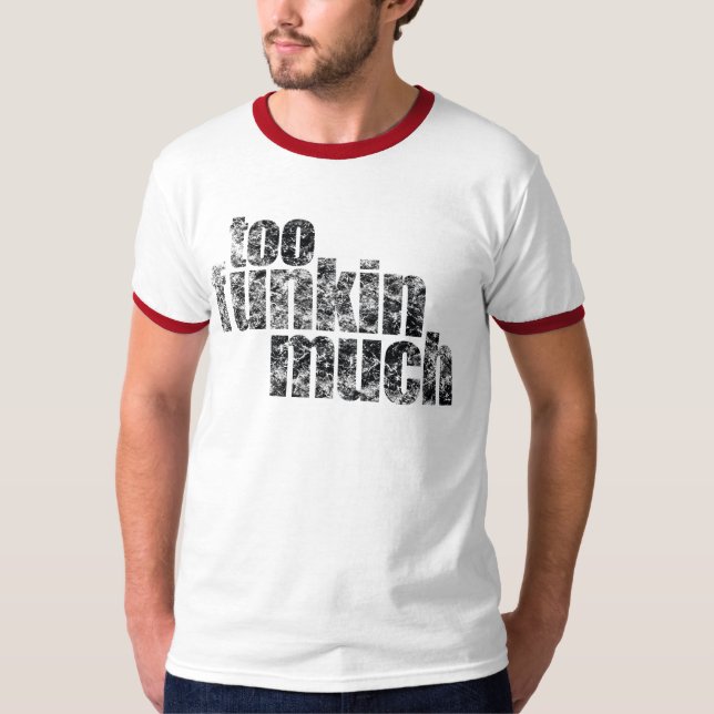 T-shirt Trop Funkin beaucoup… (Devant)