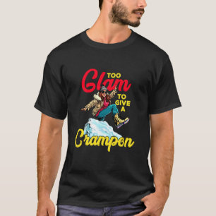 T-SHIRT TROP GLAMOUR POUR DONNER UN CRAMPON