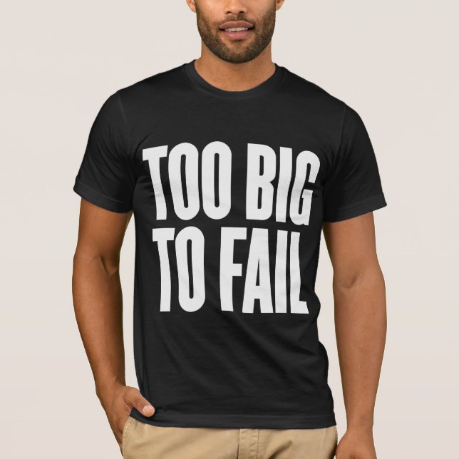 T-shirt Trop grand pour échouer la chemise (Devant)