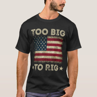 T-shirt Trop Gros Pour Truquer le Scrutin Trump 2024 Citat