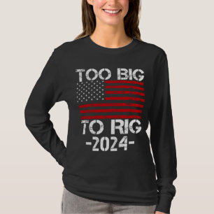 T-shirt Trop gros pour truquer les élections de 2024