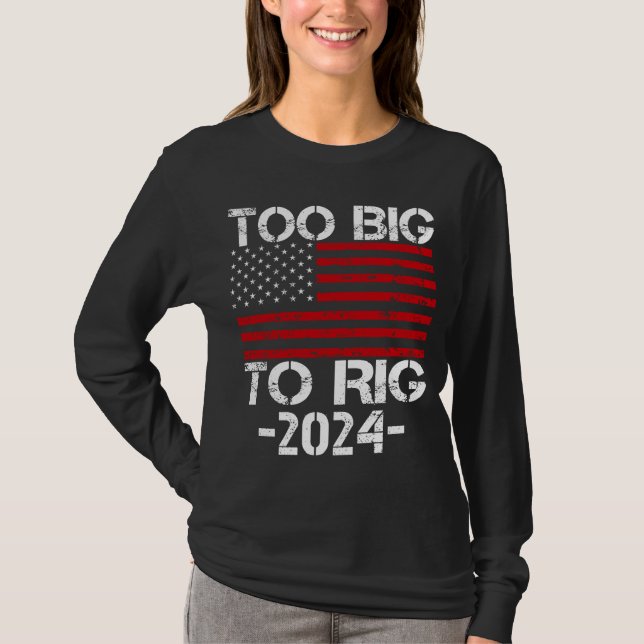 T-shirt Trop gros pour truquer les élections de 2024 (Devant)