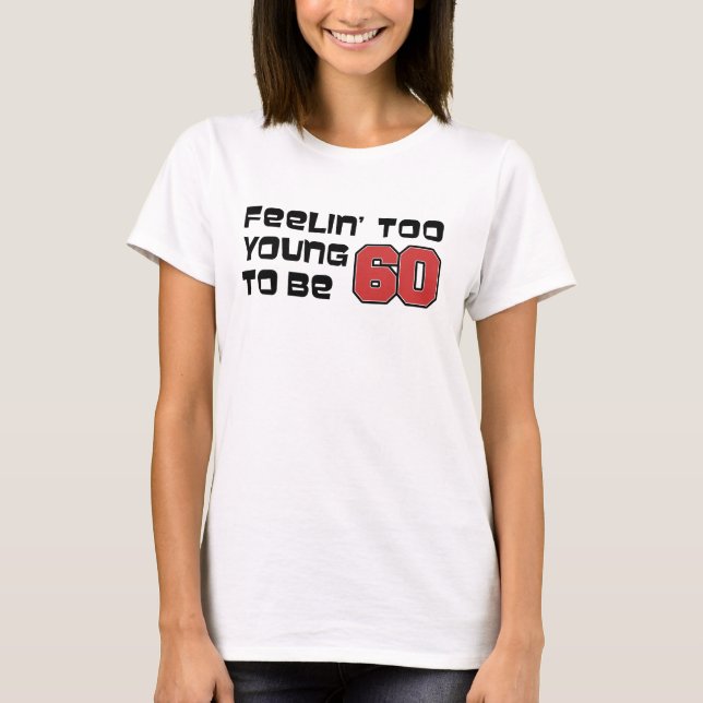T-shirt Trop Jeune Pour 60 Ans (Devant)