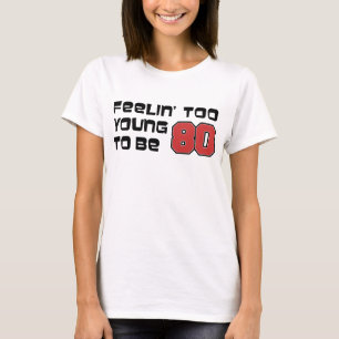 T-shirt Trop Jeune Pour 80 Ans