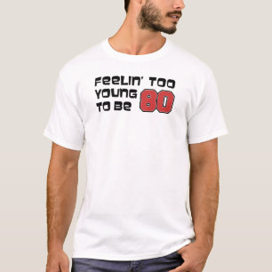 T-shirt Trop Jeune Pour 80 Ans