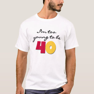 T-shirt Trop jeune pour être 40