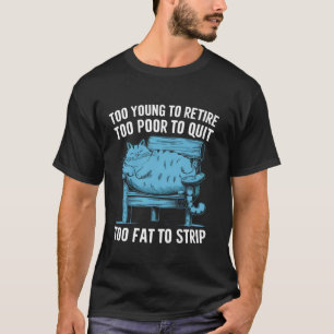 T-shirt Trop Jeune Pour Se Retirer Trop Pauvre Pour Quitte