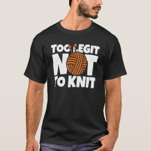 T-shirt Trop Legit Pour Ne Pas Tirer Tricot Crochet Coudre