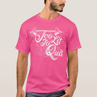 T-shirt Trop Lit Pour Quitter La Cloche De Bodybuilding