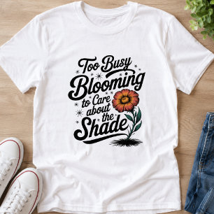 T-shirt Trop occupée à fleurir - Création de fleurs origin