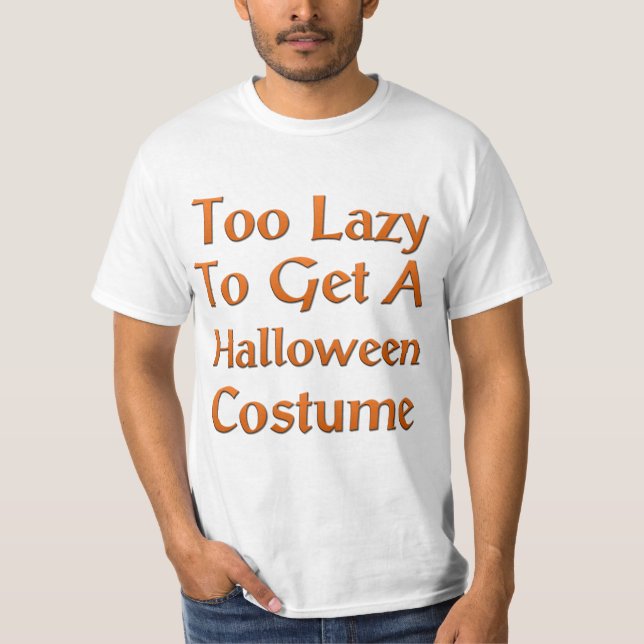T-shirt Trop paresseux pour obtenir un costume de (Devant)