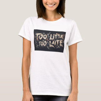 T-shirt Trop peu trop tard