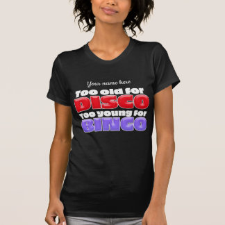 T-shirt Trop vieux pour le DISCO - Trop jeune pour le BING