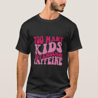 T-shirt Trop Y Pas Assez De Caféine