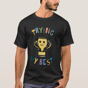 T-shirt Trophée d'essayer de mon mieux Drôle Ironique Sarc
