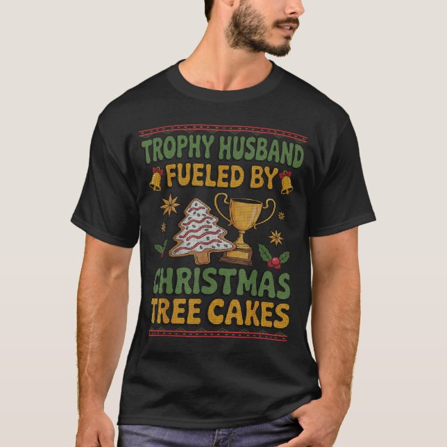 T-shirt Trophy Husband Fueled By Christmas Tree Cakes Ugly (Devant)