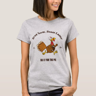 T-shirt Trot Now, Fête Plus Tard | Turquie Trot Thanksgivi