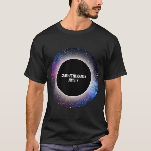 T-shirt Trou Noir Spaghettification Attend T-Shir (Devant)