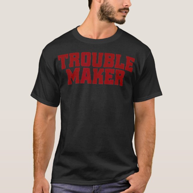 T-shirt Troublemaker Stress Mon Nom Est Trouble Maker (Devant)